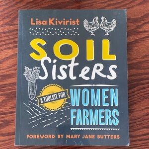Soil Sisters Book by Lisa Kivirist